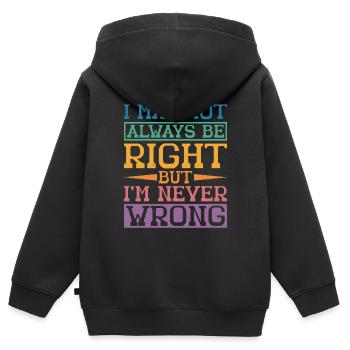 I May Not Always Be Right But I'm Never Wrong 32 - Kinder Premium Organic Zip Hoodie - Schwarz - Hinten - AI Model Kid Male (0cm)