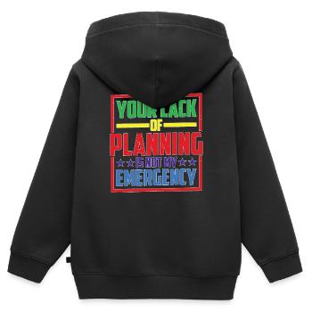 Your Lack Of Planning Is Not My Emergency 26 - Kinder Premium Organic Zip Hoodie - Schwarz - Hinten - AI Model Kid Male (0cm)