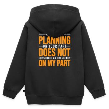 A Lack Of Planning On Your Part Does Not ... 30 - Kinder Premium Organic Zip Hoodie - Schwarz - Hinten - AI Model Kid Male (0cm)