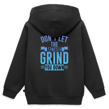 Don't Let The Bastards Grind You Down 4 - Kids Premium Organic Zip-up Hoodie - black - Back - AI Model Kid Male (0cm)