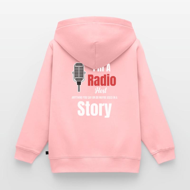 Ich Bin Radiomoderator. Alles, Was Sie Sagen Oder Kinder Premium Organic Zip Hoodie