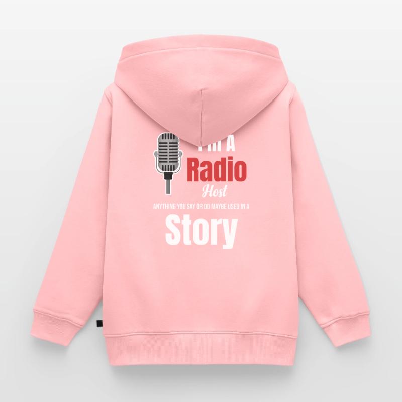 Ich Bin Radiomoderator. Alles, Was Sie Sagen Oder Kinder Premium Organic Zip Hoodie