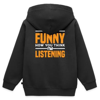 It's Funny How You Think I'm Listening 3 - Kinder Premium Organic Zip Hoodie - Schwarz - Hinten - AI Model Kid Male (0cm)