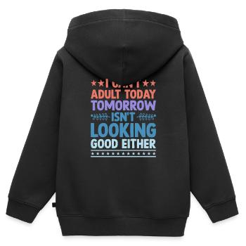 I Can't Adult Today Isn't Looks Good Looks Good - Kinder Premium Organic Zip Hoodie - Schwarz - Hinten - AI Model Kid Male (0cm)