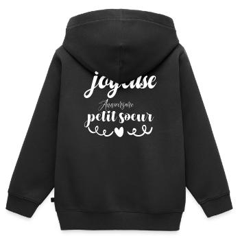 joyeuse anniversaire petit sœur - Sweat Premium à capuche zippé enfant bio - noir - Dos - AI Model Kid Male (0cm)