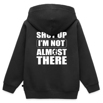 Shut Up I'm Not Almost There Sportler - Kinder Premium Organic Zip Hoodie - Schwarz - Hinten - AI Model Kid Male (0cm)