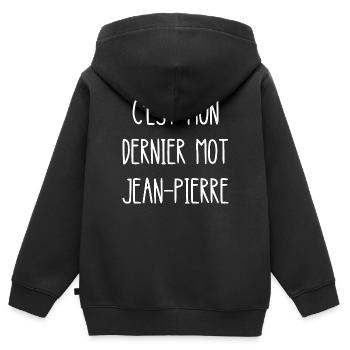c'est mon dernier mot jean-pierre - Sweat Premium à capuche zippé enfant bio - noir - Dos - AI Model Kid Male (0cm)