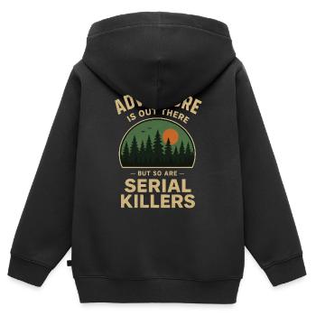 Adventure is out there - but so are Serial Killers - Kinder Premium Organic Zip Hoodie - Schwarz - Hinten - AI Model Kid Male (0cm)