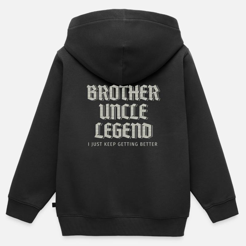 Brother Uncle Legend I Just Keep Getting Better - Kids Premium Organic Zip-up Hoodie - black