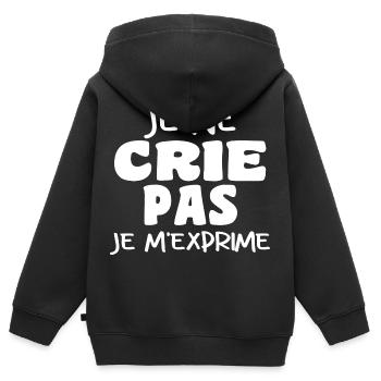 Je Ne Crie Pas Je M'exprime | Blague Drôle - Sweat Premium à capuche zippé enfant bio - noir - Dos - AI Model Kid Male (0cm)