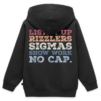 listen up rizzlers sigmas show work no cap - Sweat Premium à capuche zippé enfant bio - noir - Dos - AI Model Kid Male (0cm)