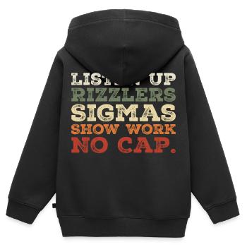 listen up rizzlers sigmas show work no cap - Sweat Premium à capuche zippé enfant bio - noir - Dos - AI Model Kid Male (0cm)