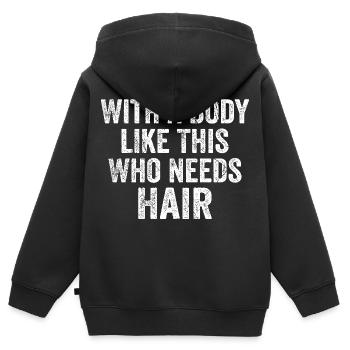 Mit einem Körper wie diesem, der Haare braucht - Kinder Premium Organic Zip Hoodie - Schwarz - Hinten - AI Model Kid Male (0cm)