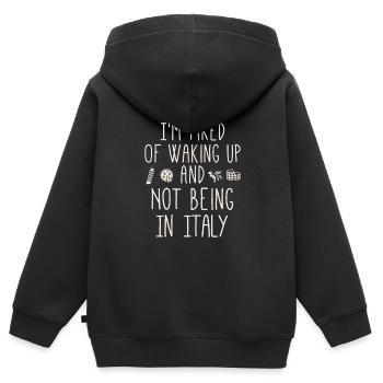 I'm Tired of Waking Up and Not Being In Italy - Kids Premium Organic Zip-up Hoodie - black - Back - AI Model Kid Male (0cm)