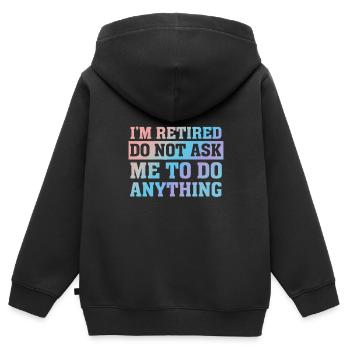 Ich bin im Ruhestand Bitten Sie mich nicht, irgendetwas zu tun - Kinder Premium Organic Zip Hoodie - Schwarz - Hinten - AI Model Kid Male (0cm)