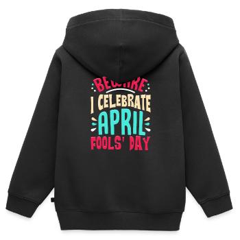 Beware I Celebrate April Fools Day Prankster Joke - Kids Premium Organic Zip-up Hoodie - black - Back - AI Model Kid Male (0cm)