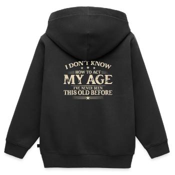 Ich weiß nicht, wie ich mich in meinem Alter verhalten soll, ich war noch nie so - Kinder Premium Organic Zip Hoodie - Schwarz - Hinten - AI Model Kid Male (0cm)