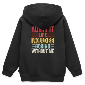 Gib es zu, das Leben wäre langweilig ohne mich - Kinder Premium Organic Zip Hoodie - Schwarz - Hinten - AI Model Kid Male (0cm)