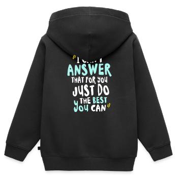 I Can't Answer That For You Just Do The Best You - Kids Premium Organic Zip-up Hoodie - black - Back - AI Model Kid Male (0cm)