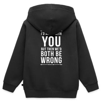 I'd Agree With You But Then We'd Both Be Wrong - Kids Premium Organic Zip-up Hoodie - black - Back - AI Model Kid Male (0cm)