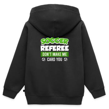 Soccer Referee don't let me give me a card - Kids Premium Organic Zip-up Hoodie - black - Back - AI Model Kid Male (0cm)