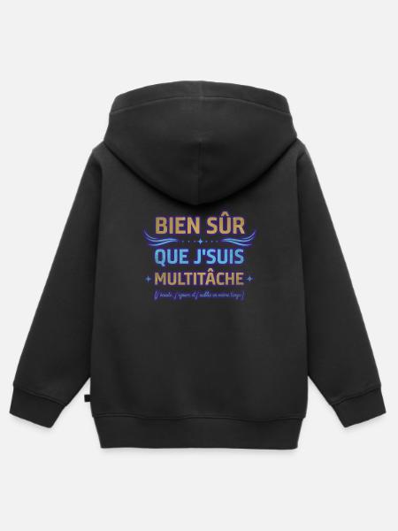 Bien sûr que je suis multitâche humour ménage - Sweat Premium à capuche zippé enfant bio - noir