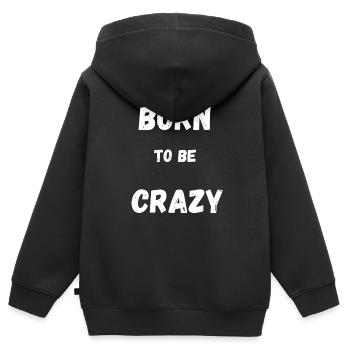 Born to be Crazy - Lebe dein Leben in vollen Zügen - Kinder Premium Organic Zip Hoodie - Schwarz - Hinten - AI Model Kid Male (0cm)