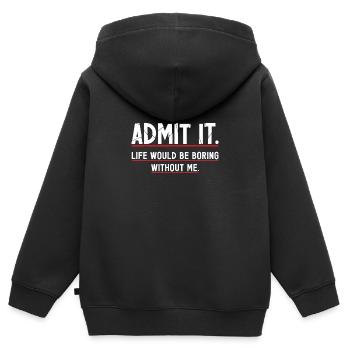 Gib es zu, das Leben wäre langweilig ohne mich - Kinder Premium Organic Zip Hoodie - Schwarz - Hinten - AI Model Kid Male (0cm)