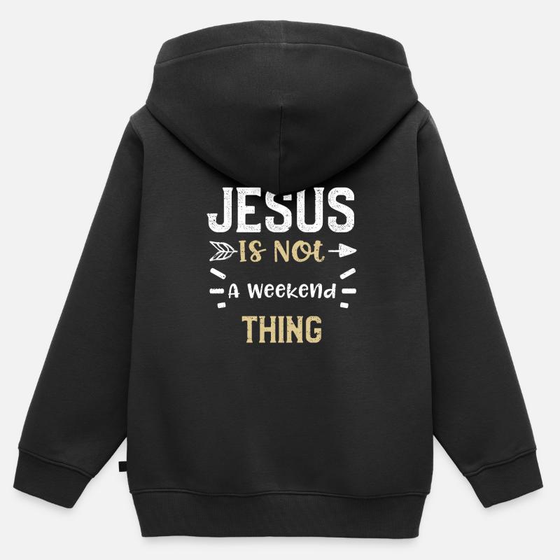 Jesus Is Not A Weekend Thing - Kinder Premium Organic Zip Hoodie - Schwarz