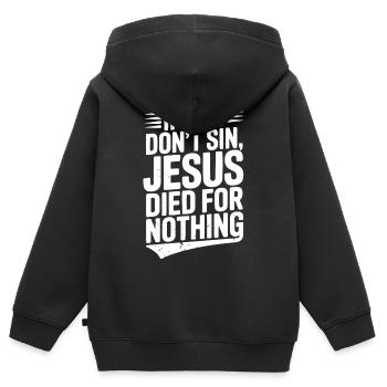 Si vous ne péchez pas, Jésus est mort pour rien - Sweat Premium à capuche zippé enfant bio - noir - Dos - AI Model Kid Male (0cm)