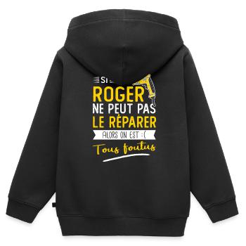 Si Roger ne peut pas le réparer on est foutus - Sweat Premium à capuche zippé enfant bio - noir - Dos - AI Model Kid Male (0cm)
