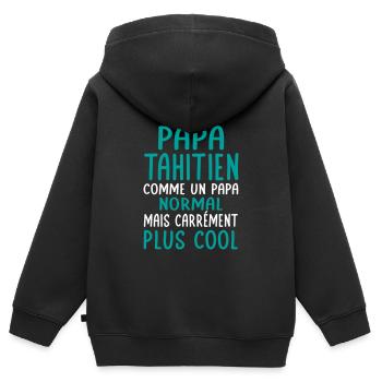 J'ai un papa Tahitien plus cool - Sweat Premium à capuche zippé enfant bio - noir - Dos - AI Model Kid Male (0cm)