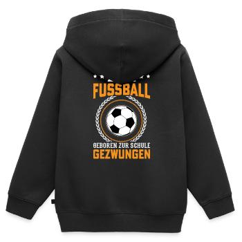 Zum Fussball geboren zur Schule gezwungen Sport - Kinder Premium Organic Zip Hoodie - Schwarz - Hinten - AI Model Kid Male (0cm)