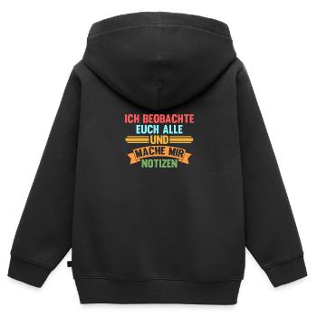 Ich Beobachte Euch Alle Und Mache Mir Notizen - Kinder Premium Organic Zip Hoodie - Schwarz - Hinten - AI Model Kid Male (0cm)