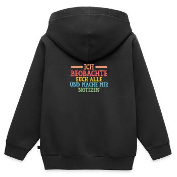 Ich Beobachte Euch Alle Und Mache Mir Notizen - Kinder Premium Organic Zip Hoodie - Schwarz - Hinten - AI Model Kid Male (0cm)