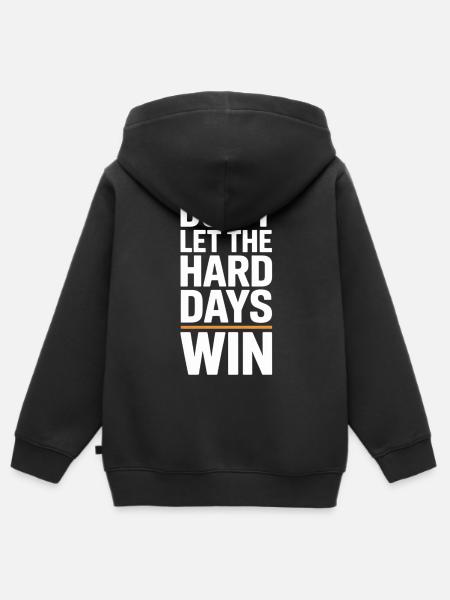 Dont Let The Hard Days Win - Kinder Premium Organic Zip Hoodie - Schwarz