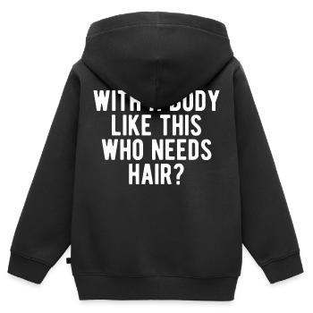 Mit einem Körper wie diesem, der Haare braucht - Kinder Premium Organic Zip Hoodie - Schwarz - Hinten - AI Model Kid Male (0cm)