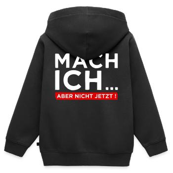 Mach ich... Aber nicht jetzt! - Cooler Spruch - Kinder Premium Organic Zip Hoodie - Schwarz - Hinten - AI Model Kid Male (0cm)