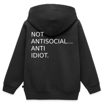 Not Antisocial Anti Idiot | Saying | Funny - Kids Premium Organic Zip-up Hoodie - black - Back - AI Model Kid Male (0cm)