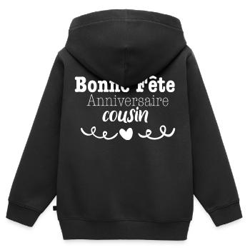 Bonne fête anniversaire cousin - Sweat Premium à capuche zippé enfant bio - noir - Dos - AI Model Kid Male (0cm)