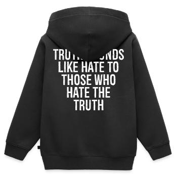 truth sounds like hate to those who hate the - Kids Premium Organic Zip-up Hoodie - black - Back - AI Model Kid Male (0cm)