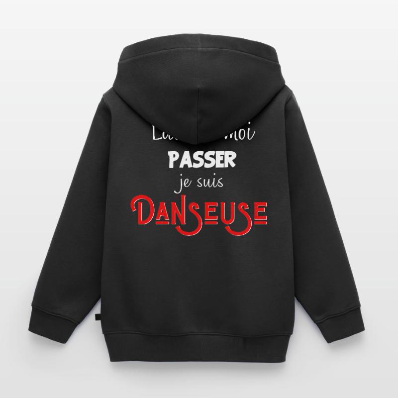 laisse-moi passer je suis Danseuse Sweat Premium à capuche zippé enfant bio