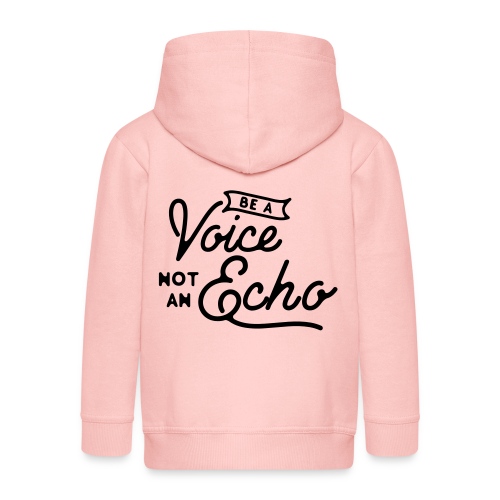 Be a voice not an echo - Kids' Premium Hooded Jacket