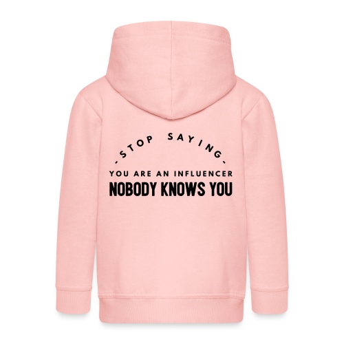 Influencer ? Nobody knows you - Kids' Premium Hooded Jacket