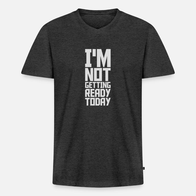 not getting ready today - Männer Premium Bio T-Shirt mit V-Ausschnitt - Anthrazit meliert
