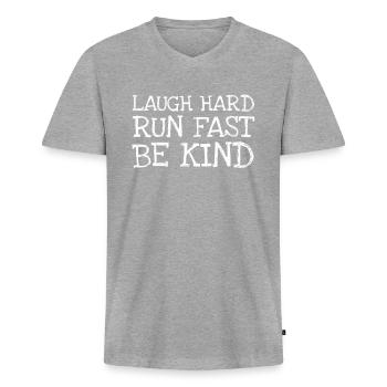 Laugh Hard Run Fast Be Kind - Männer Premium Bio T-Shirt mit V-Ausschnitt - Grau meliert - Vorne