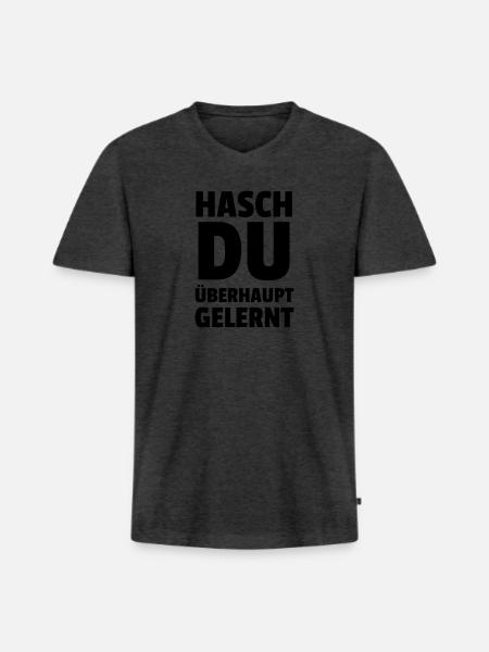 Hasch Du Überhaupt Gelernt - Männer Premium Bio T-Shirt mit V-Ausschnitt - Anthrazit meliert