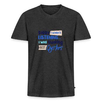Thinking About Oysters Ironic Quote Seafood - Men's Premium Organic T-shirt with V-neck - heather anthracite - Front - Nico (187cm)