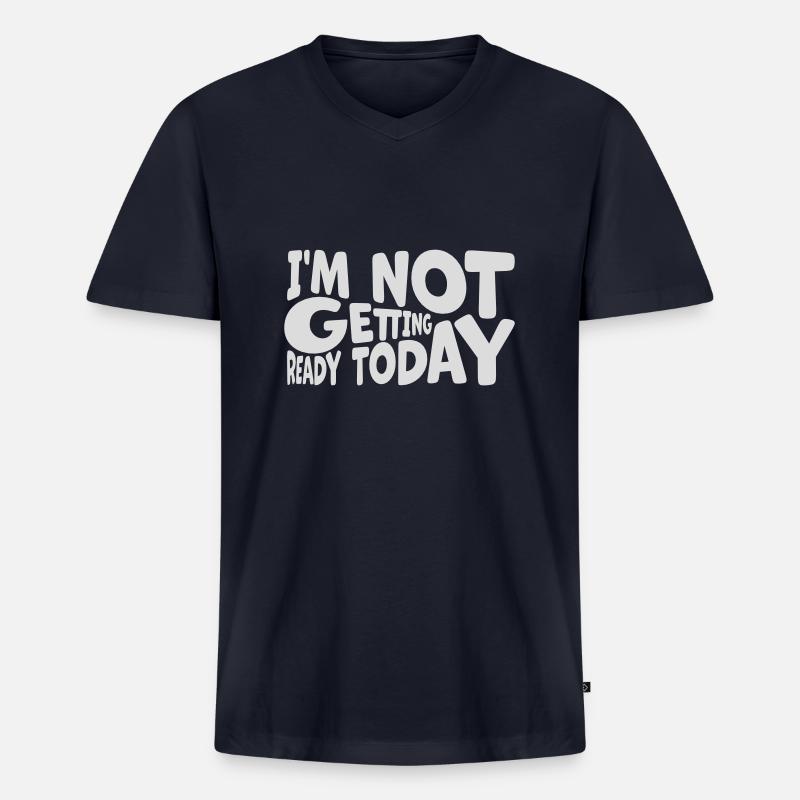 not getting ready today - Männer Premium Bio T-Shirt mit V-Ausschnitt - Navy