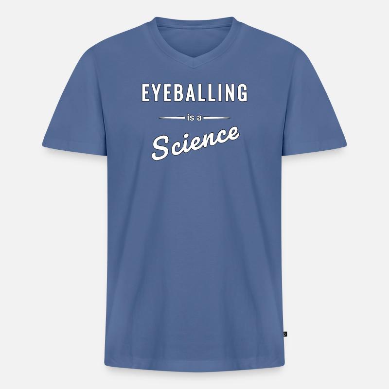 Eyeballing ist eine echte Wissenschaft - Spruch - Männer Premium Bio T-Shirt mit V-Ausschnitt - Taubenblau